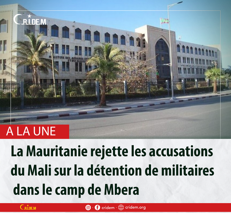 La Mauritanie rejette les accusations du Mali sur la détention de militaires dans le camp de Mbera, les qualifiant d’allégations non étayées et d’insultes graves